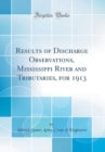 Image for Results of Discharge Observations, Mississippi River and Tributaries, for 1913 (Classic Reprint)