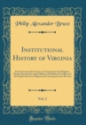 Image for Institutional History of Virginia, Vol. 2: In the Seventeenth Century; An Inquiry Into the Religious, Moral, Educational, Legal, Military and Political Condition of the People; Based on Original and C