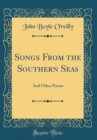 Image for Songs From the Southern Seas: And Other Poems (Classic Reprint)