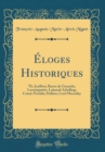Image for Eloges Historiques: Th. Jouffroy; Baron de Gerando; Laromiguiere: Lakanal; Schelling; Comte Portalis; Hallam; Lord Macaulay (Classic Reprint)