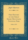 Image for Fire History of the Great Smoky Mountains National Park: 1940 to 1979 (Classic Reprint)