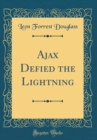 Image for Ajax Defied the Lightning (Classic Reprint)