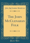 Image for The John McClenahan Folk (Classic Reprint)