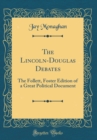 Image for The Lincoln-Douglas Debates: The Follett, Foster Edition of a Great Political Document (Classic Reprint)