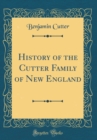 Image for History of the Cutter Family of New England (Classic Reprint)