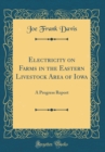 Image for Electricity on Farms in the Eastern Livestock Area of Iowa: A Progress Report (Classic Reprint)