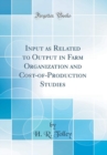 Image for Input as Related to Output in Farm Organization and Cost-of-Production Studies (Classic Reprint)