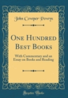 Image for One Hundred Best Books: With Commentary and an Essay on Books and Reading (Classic Reprint)