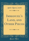 Image for Immanuel&#39;s Land, and Other Pieces (Classic Reprint)