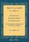 Image for Genotype Environment Interaction: A Case Study for Douglas-Fir in Western Oregon (Classic Reprint)
