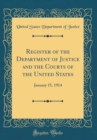 Image for Register of the Department of Justice and the Courts of the United States: January 15, 1914 (Classic Reprint)