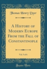 Image for A History of Modern Europe From the Fall of Constantinople, Vol. 5 of 6 (Classic Reprint)