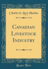 Image for Canadian Livestock Industry (Classic Reprint)
