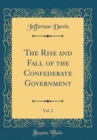 Image for The Rise and Fall of the Confederate Government, Vol. 2 (Classic Reprint)