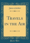 Image for Travels in the Air (Classic Reprint)