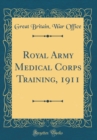 Image for Royal Army Medical Corps Training, 1911 (Classic Reprint)