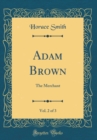 Image for Adam Brown, Vol. 2 of 3: The Merchant (Classic Reprint)