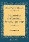 Image for Inheritance of Farm Real Estate, 1920-1945: A List of Reference (Classic Reprint)