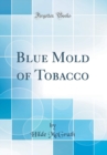 Image for Blue Mold of Tobacco (Classic Reprint)