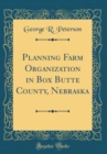Image for Planning Farm Organization in Box Butte County, Nebraska (Classic Reprint)