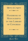 Image for Handbook of Manuscripts in the Library of Congress (Classic Reprint)