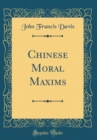 Image for Chinese Moral Maxims (Classic Reprint)