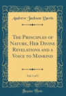 Image for The Principles of Nature, Her Divine Revelations and a Voice to Mankind, Vol. 1 of 3 (Classic Reprint)