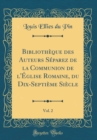 Image for Bibliotheque des Auteurs Separez de la Communion de l&#39;Eglise Romaine, du Dix-Septieme Siecle, Vol. 2 (Classic Reprint)