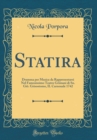 Image for Statira: Dramma per Musica da Rappresentarsi Nel Famosissimo Teatro Grimani di Sn. Gio. Grisostomo, IL Carnouale 1742 (Classic Reprint)