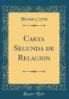 Image for Carta Segunda de Relacion (Classic Reprint)