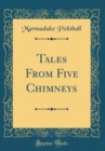 Image for Tales From Five Chimneys (Classic Reprint)
