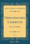 Image for Griechisches Lesebuch, Vol. 1: Text; Erster Halbband (Classic Reprint)