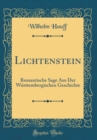Image for Lichtenstein: Romantische Sage Aus Der Wurttembergischen Geschichte (Classic Reprint)