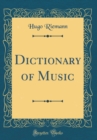 Image for Dictionary of Music (Classic Reprint)
