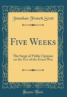 Image for Five Weeks: The Surge of Public Opinion on the Eve of the Great War (Classic Reprint)