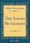 Image for The Indian Musalmans (Classic Reprint)