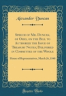Image for Speech of Mr. Duncan, of Ohio, on the Bill to Authorize the Issue of Treasury Notes; Delivered in Committee of the Whole: House of Representatives, March 26, 1840 (Classic Reprint)