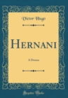 Image for Hernani: A Drama (Classic Reprint)
