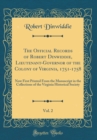 Image for The Official Records of Robert Dinwiddie, Lieutenant-Governor of the Colony of Virginia, 1751-1758, Vol. 2: Now First Printed From the Manuscript in the Collections of the Virginia Historical Society 