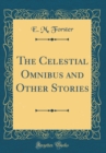 Image for The Celestial Omnibus and Other Stories (Classic Reprint)