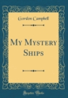 Image for My Mystery Ships (Classic Reprint)