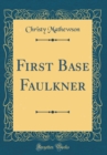 Image for First Base Faulkner (Classic Reprint)