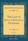 Image for The Life of Jesus, Critically Examined, Vol. 3 of 3 (Classic Reprint)