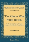 Image for The Great War With Russia: The Invasion of the Crimea; A Personal Retrospect of the Battles of the Alma, Balaclava, and Inkerman and of the Winter of 1854-55, &amp;C (Classic Reprint)