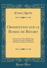 Image for Observetion sur le Roman de Renart: Suivies d&#39;une Table Alphabetique des Noms Propres; Supplement de l&#39;Edition du Roman de Renart (Classic Reprint)
