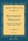 Image for Systematic Theology, Vol. 1 of 3: A Compendium and Commonplace-Book; Designed for the Use of Theological Students; The Doctrine of God (Classic Reprint)