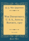 Image for War Department, U. S. A., Annual Reports, 1907, Vol. 4 of 10 (Classic Reprint)