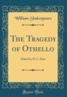 Image for The Tragedy of Othello: Edited by H. C. Hart (Classic Reprint)