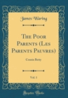 Image for The Poor Parents (Les Parents Pauvres), Vol. 1: Cousin Betty (Classic Reprint)