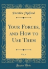 Image for Your Forces, and How to Use Them, Vol. 4 (Classic Reprint)